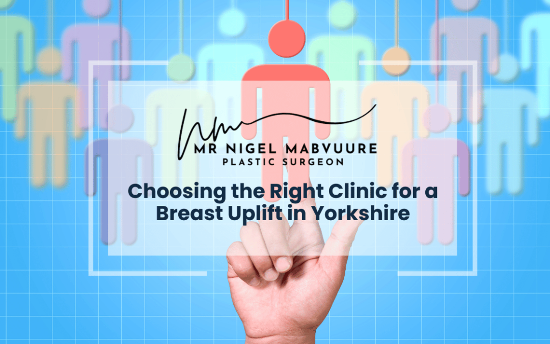 Choosing the Right Clinic for a Breast Uplift in Yorkshire