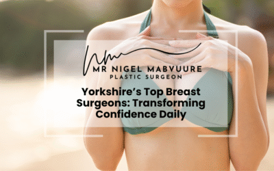 Yorkshire’s Top Breast Surgeons: Transforming Confidence Daily