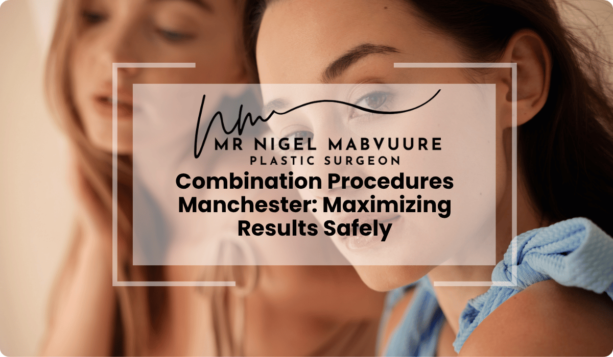 combination procedures manchester maximizing results