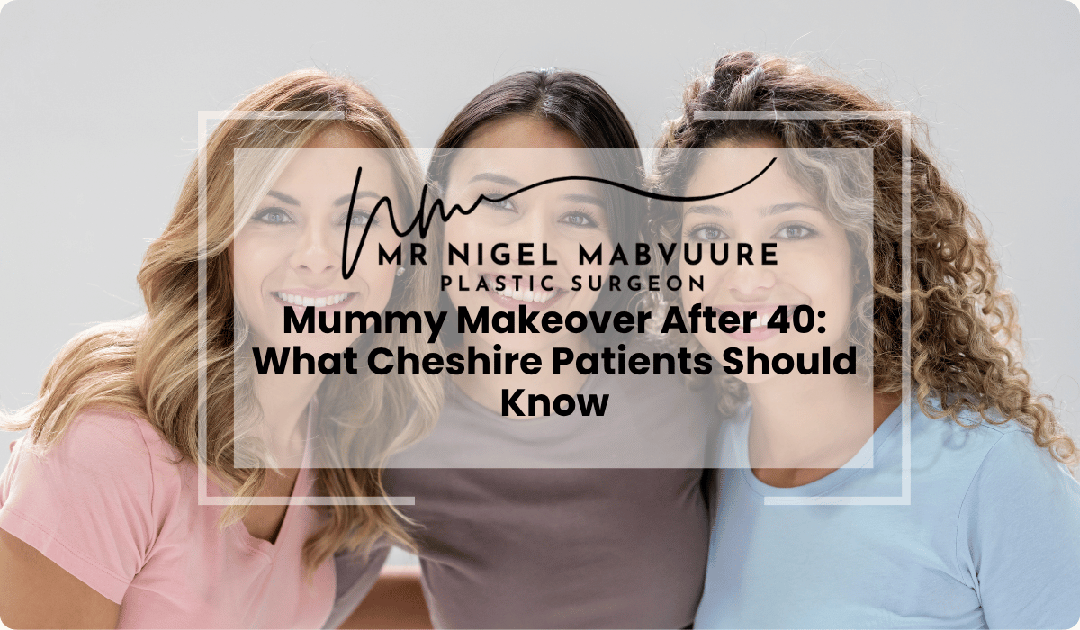 mummy makeover after 40 cheshire mature patients
