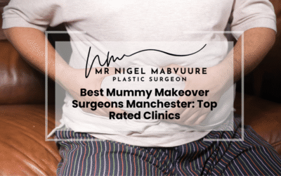 Best Mummy Makeover Surgeons Manchester: Top Rated Clinics