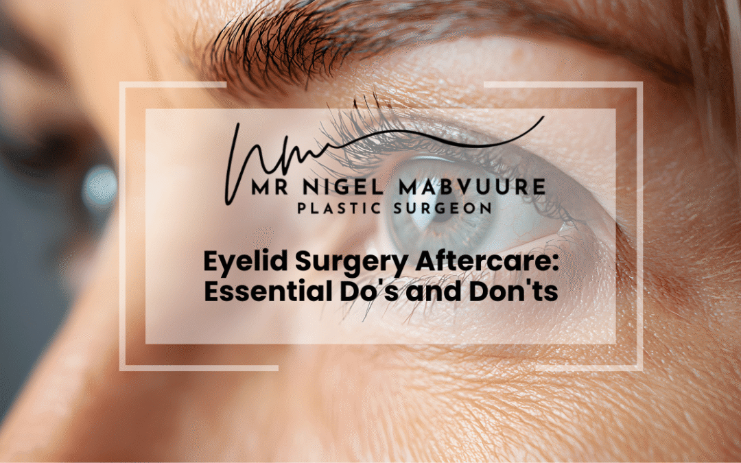 Eyelid Surgery Aftercare: Essential Do’s and Don’ts