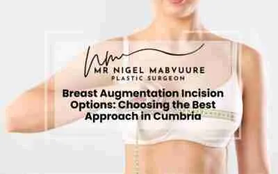 Breast Augmentation Incision Options: Choosing the Best Approach in Cumbria